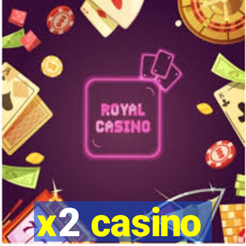 x2 casino